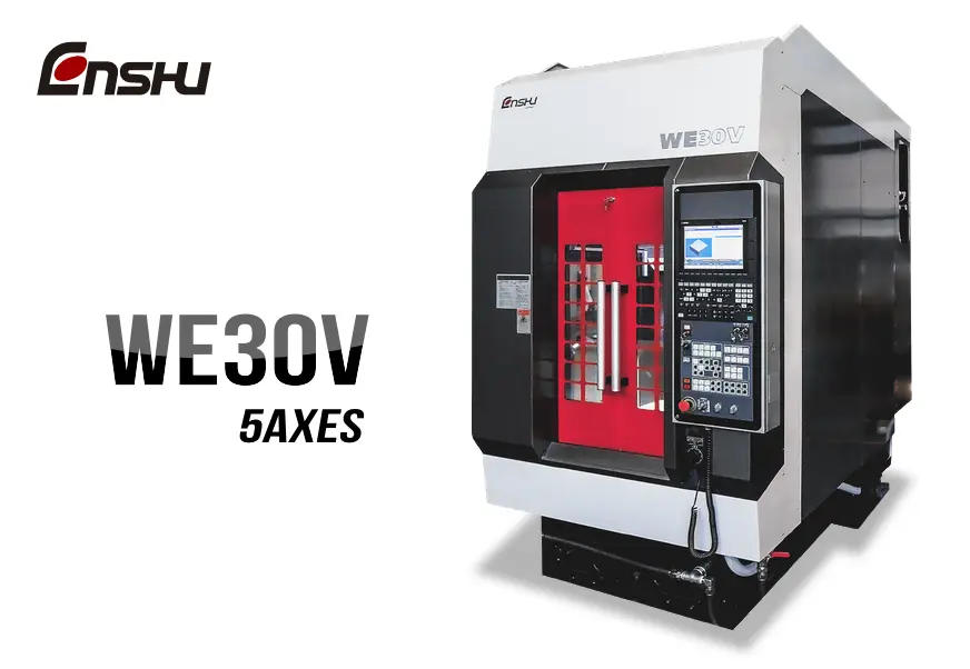 Enshu エンシュウ WE30V 5軸同時制御立形マシニングセンター。白と黒の本体が清潔な工場スタジオに設置されている。左上と機械本体にEnshuロゴ、機械にWE30V 5AXESの文字。全体はプロフェッショナルでハイテクな雰囲気。