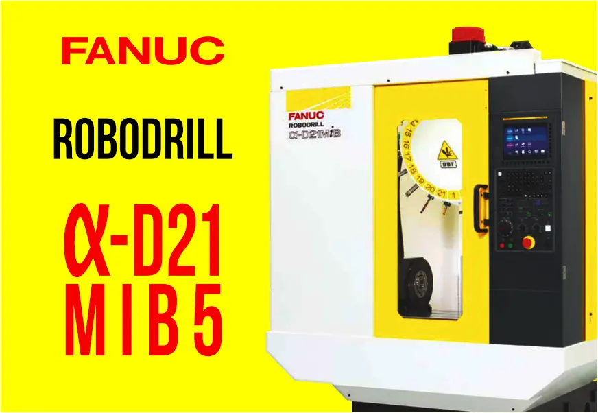 FANUC ROBODRILL α-D21MiB5 小型CNCマシニングセンタが黄色と白の本体で、清潔な工場スタジオに設置されている。左上と機械本体にFANUCロゴ、機械にROBODRILL α-D21MiB5の文字。全体は高精度・高効率・先進性を感じさせる明るい雰囲気。
