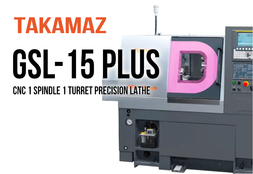 TAKAMAZ GSL-15PLUS 8インチCNC旋盤。黒と白の本体が清潔な工場スタジオに設置されている。左上と機械本体にTAKAMAZロゴ、GSL-15PLUSの文字。全体はプロフェッショナルでハイテクな雰囲気。